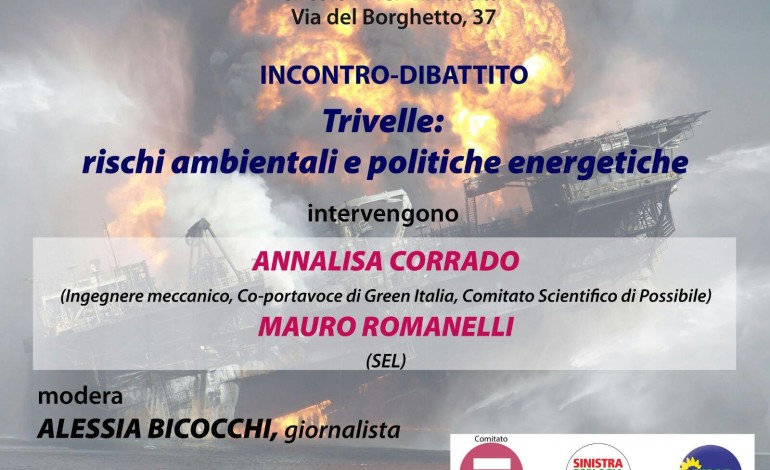 Trivelle: rischi ambientali e politiche energetiche Appuntamento di confronto pubblico