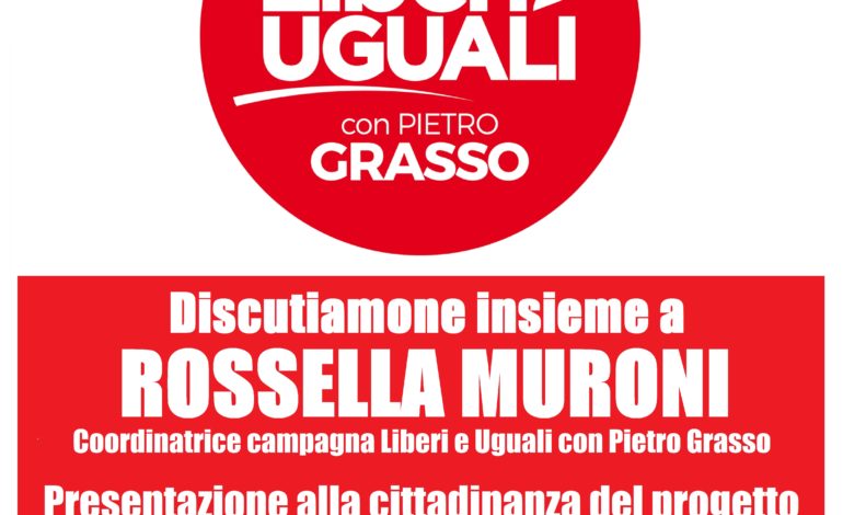 Liberi e Uguali, iniziativa pubblica il 4 Gennaio 2018