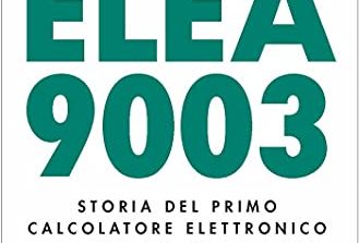 MAURIZIO GAZZARRI presenta " ELEA 9003. Storia del primo calcolatore italiano"