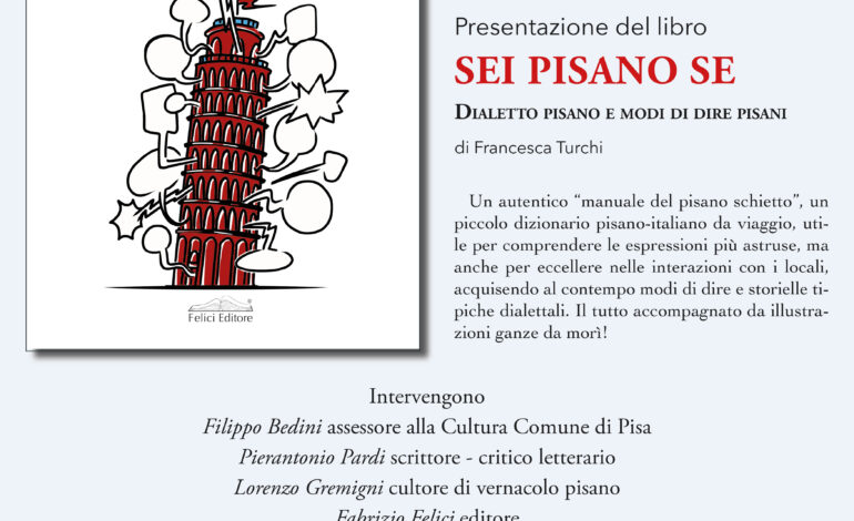 Presentazione del libro “Sei pisano se, dialetto pisano e modi di dire pisani” di Francesca Turchi